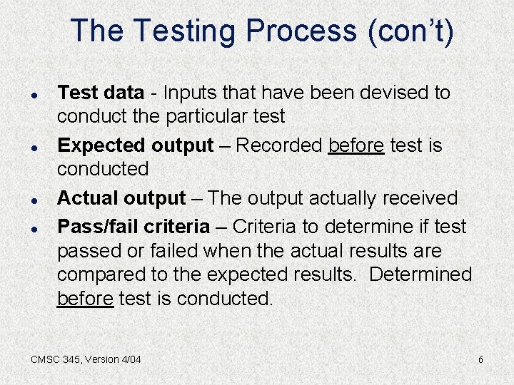 The Testing Process (con’t) l l Test data - Inputs that have been devised