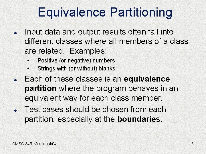 Equivalence Partitioning l Input data and output results often fall into different classes where