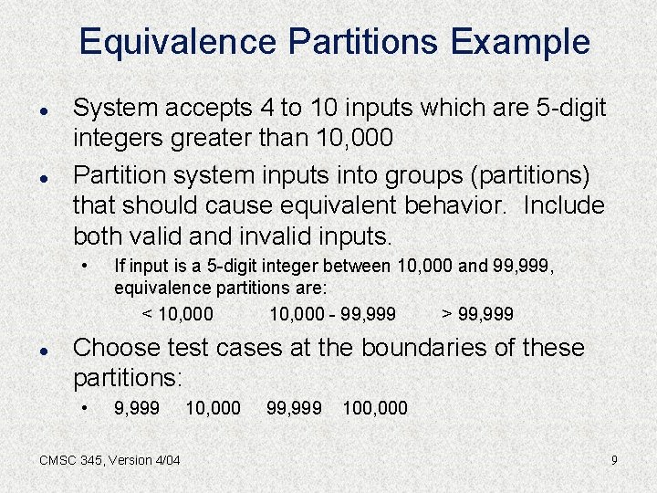 Equivalence Partitions Example l l System accepts 4 to 10 inputs which are 5