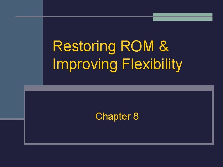 Restoring ROM & Improving Flexibility Chapter 8 