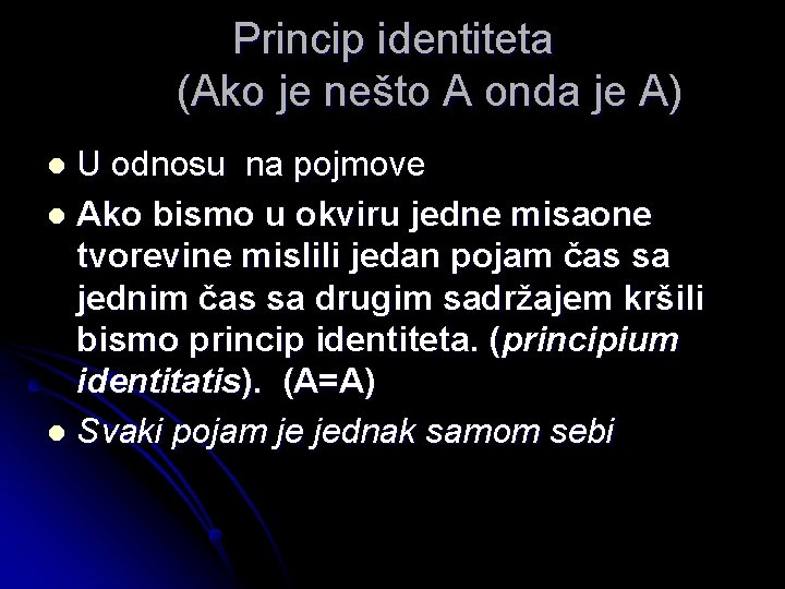 Princip identiteta (Ako je nešto A onda je A) U odnosu na pojmove l