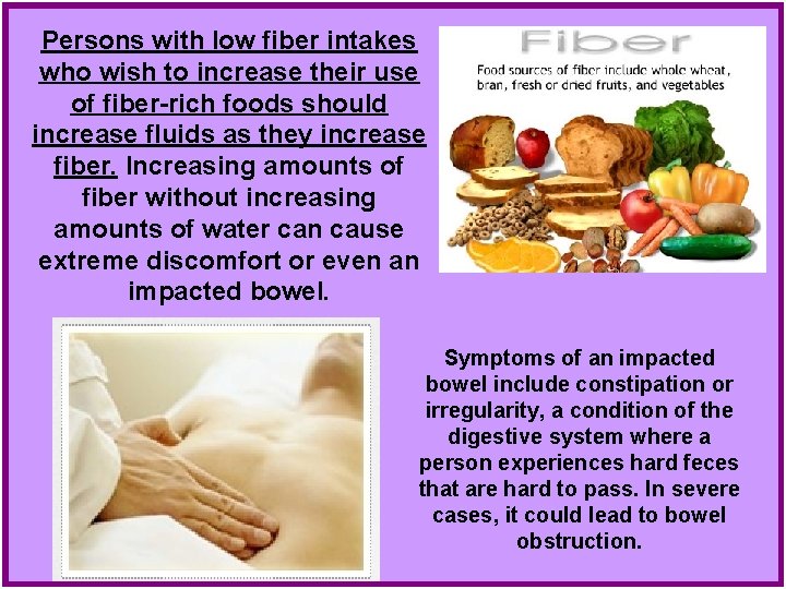 Persons with low fiber intakes who wish to increase their use of fiber-rich foods