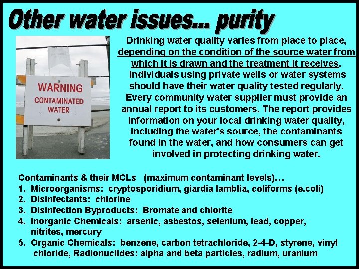 Drinking water quality varies from place to place, depending on the condition of the