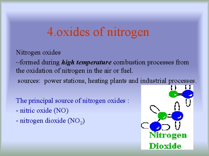 4. oxides of nitrogen Nitrogen oxides ~formed during high temperature combustion processes from the