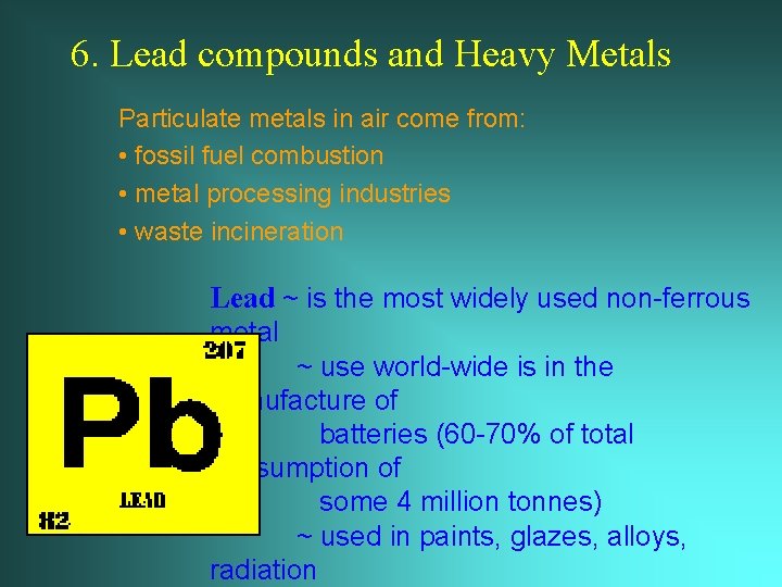 6. Lead compounds and Heavy Metals Particulate metals in air come from: • fossil