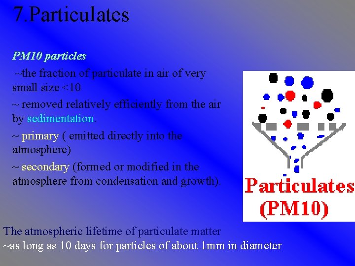 7. Particulates PM 10 particles ~the fraction of particulate in air of very small