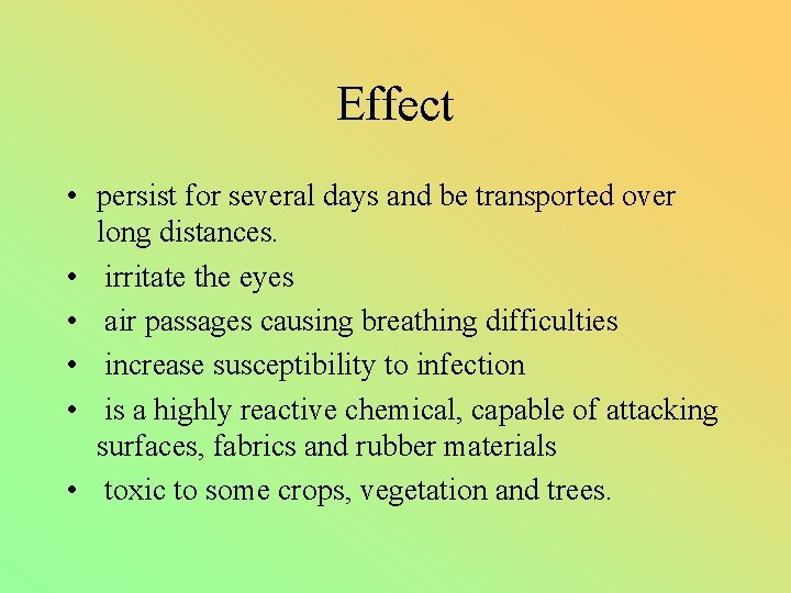 Effect • persist for several days and be transported over long distances. • irritate