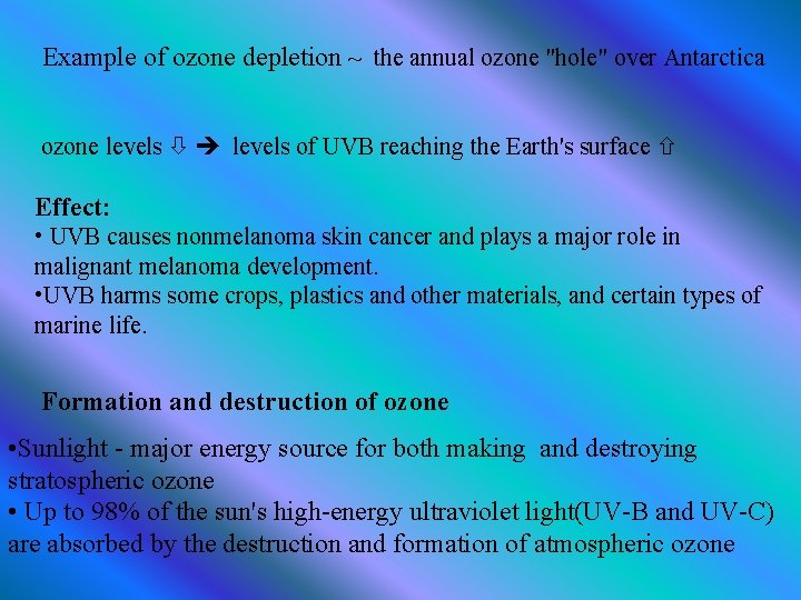 Example of ozone depletion ~ the annual ozone "hole" over Antarctica ozone levels of