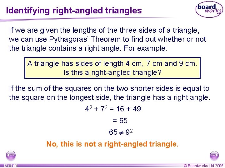 Identifying right-angled triangles If we are given the lengths of the three sides of Identifying right-angled triangles If we are given the lengths of the three sides of