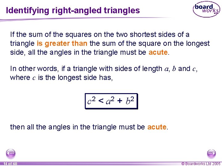 Identifying right-angled triangles If the sum of the squares on the two shortest sides Identifying right-angled triangles If the sum of the squares on the two shortest sides