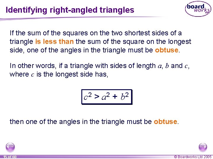 Identifying right-angled triangles If the sum of the squares on the two shortest sides Identifying right-angled triangles If the sum of the squares on the two shortest sides