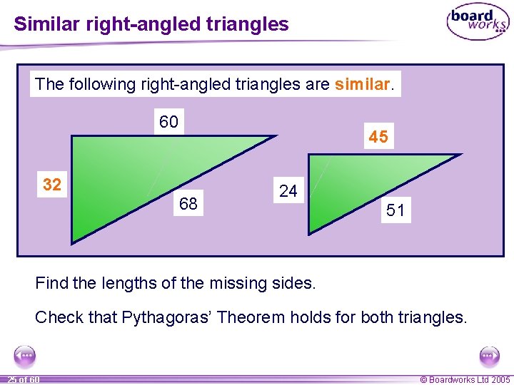 Similar right-angled triangles The following right-angled triangles are similar. 60 32 ? 45 ? Similar right-angled triangles The following right-angled triangles are similar. 60 32 ? 45 ?