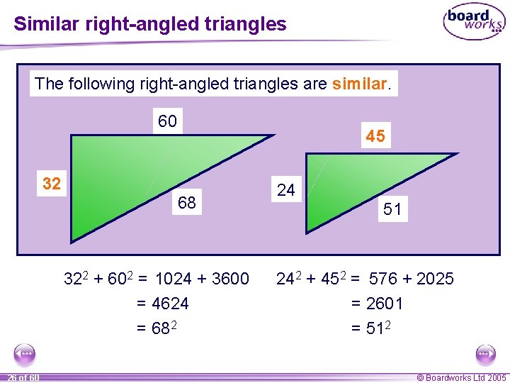 Similar right-angled triangles The following right-angled triangles are similar. 60 32 45 68 322 Similar right-angled triangles The following right-angled triangles are similar. 60 32 45 68 322
