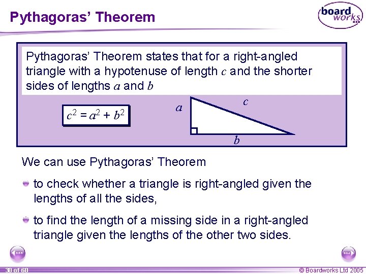 Pythagoras’ Theorem states that for a right-angled triangle with a hypotenuse of length c Pythagoras’ Theorem states that for a right-angled triangle with a hypotenuse of length c