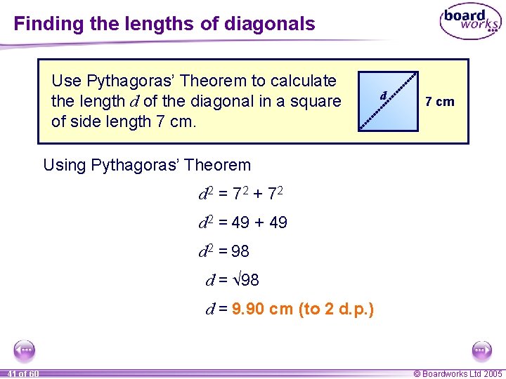 Finding the lengths of diagonals Use Pythagoras’ Theorem to calculate the length d of Finding the lengths of diagonals Use Pythagoras’ Theorem to calculate the length d of