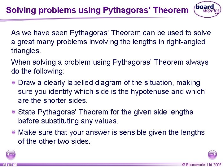 Solving problems using Pythagoras’ Theorem As we have seen Pythagoras’ Theorem can be used Solving problems using Pythagoras’ Theorem As we have seen Pythagoras’ Theorem can be used