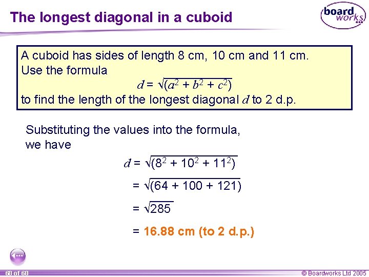 The longest diagonal in a cuboid A cuboid has sides of length 8 cm, The longest diagonal in a cuboid A cuboid has sides of length 8 cm,