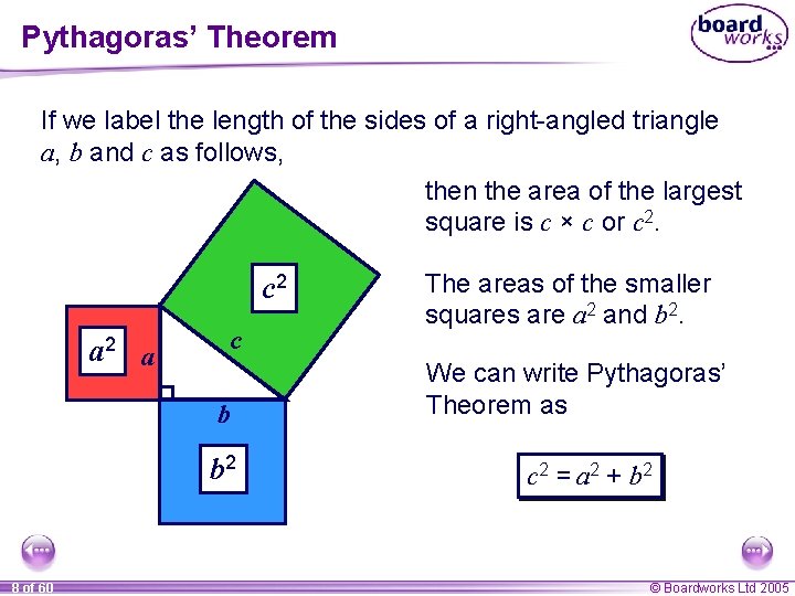 Pythagoras’ Theorem If we label the length of the sides of a right-angled triangle Pythagoras’ Theorem If we label the length of the sides of a right-angled triangle