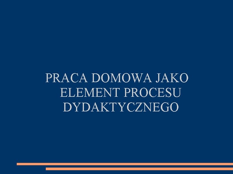 PRACA DOMOWA JAKO ELEMENT PROCESU DYDAKTYCZNEGO 