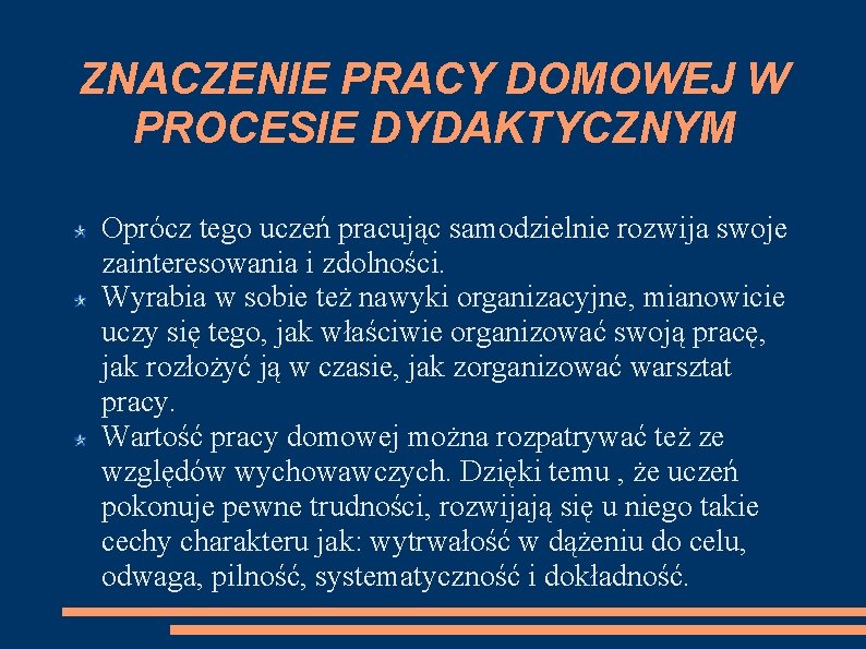 ZNACZENIE PRACY DOMOWEJ W PROCESIE DYDAKTYCZNYM Oprócz tego uczeń pracując samodzielnie rozwija swoje zainteresowania