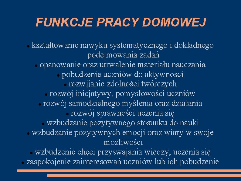 FUNKCJE PRACY DOMOWEJ kształtowanie nawyku systematycznego i dokładnego podejmowania zadań opanowanie oraz utrwalenie materiału