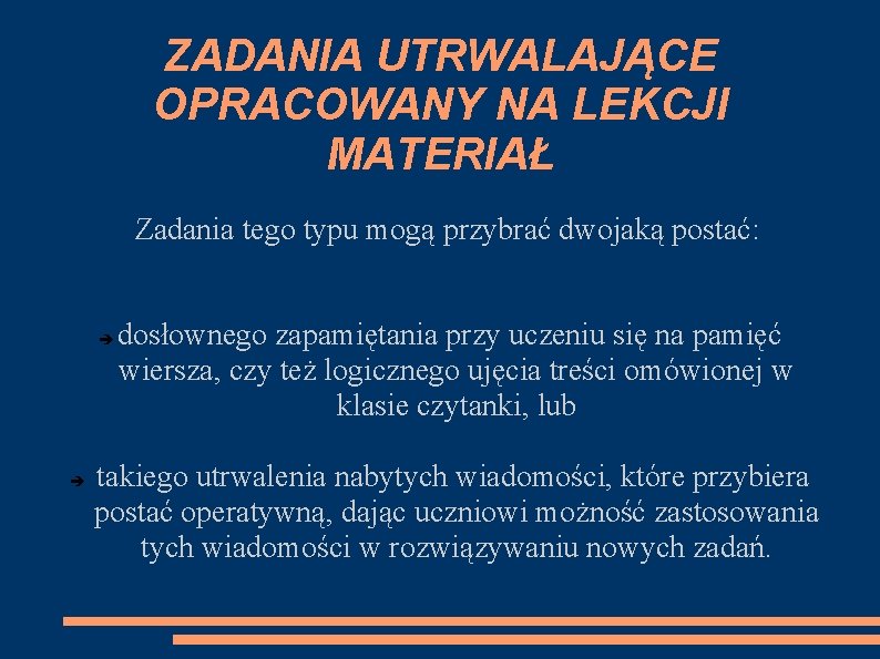 ZADANIA UTRWALAJĄCE OPRACOWANY NA LEKCJI MATERIAŁ Zadania tego typu mogą przybrać dwojaką postać: dosłownego