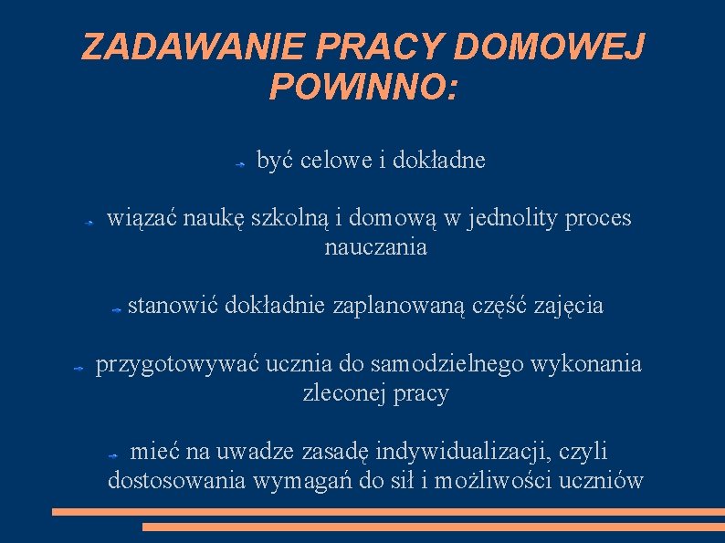 ZADAWANIE PRACY DOMOWEJ POWINNO: być celowe i dokładne wiązać naukę szkolną i domową w