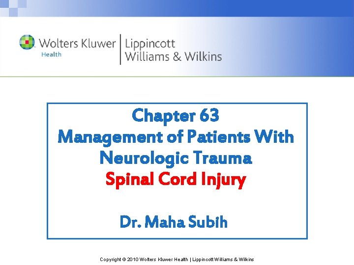 Chapter 63 Management of Patients With Neurologic Trauma Spinal Cord Injury Dr. Maha Subih Chapter 63 Management of Patients With Neurologic Trauma Spinal Cord Injury Dr. Maha Subih