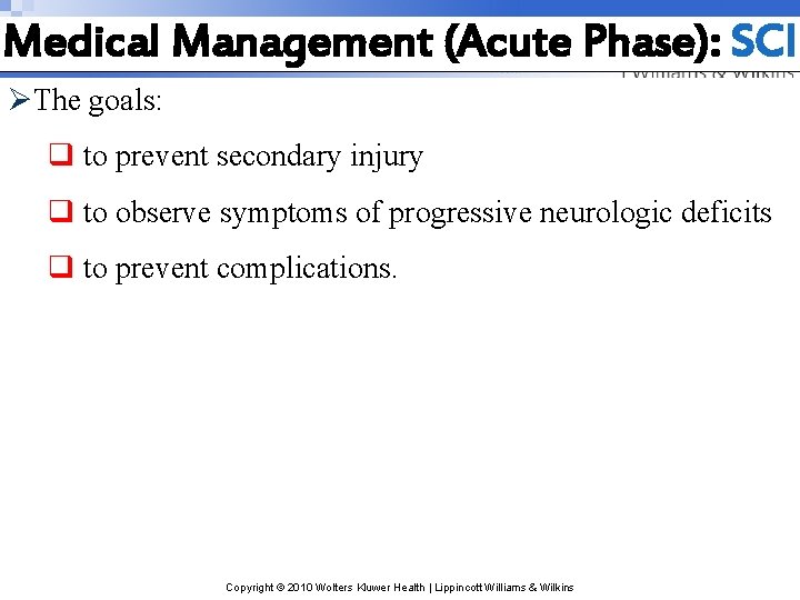 Medical Management (Acute Phase): SCI ØThe goals: q to prevent secondary injury q to Medical Management (Acute Phase): SCI ØThe goals: q to prevent secondary injury q to