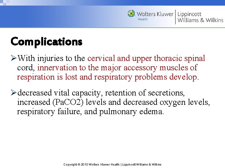 Complications ØWith injuries to the cervical and upper thoracic spinal cord, innervation to the Complications ØWith injuries to the cervical and upper thoracic spinal cord, innervation to the