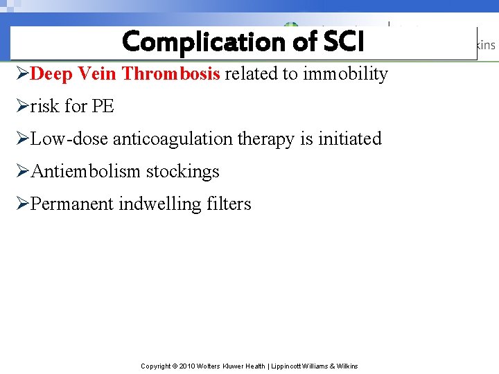 Complication of SCI ØDeep Vein Thrombosis related to immobility Ørisk for PE ØLow-dose anticoagulation Complication of SCI ØDeep Vein Thrombosis related to immobility Ørisk for PE ØLow-dose anticoagulation