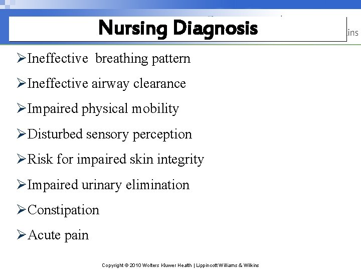 Nursing Diagnosis ØIneffective breathing pattern ØIneffective airway clearance ØImpaired physical mobility ØDisturbed sensory perception Nursing Diagnosis ØIneffective breathing pattern ØIneffective airway clearance ØImpaired physical mobility ØDisturbed sensory perception