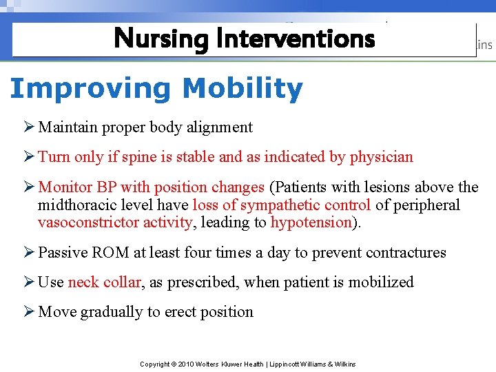 Nursing Interventions Improving Mobility Ø Maintain proper body alignment Ø Turn only if spine Nursing Interventions Improving Mobility Ø Maintain proper body alignment Ø Turn only if spine