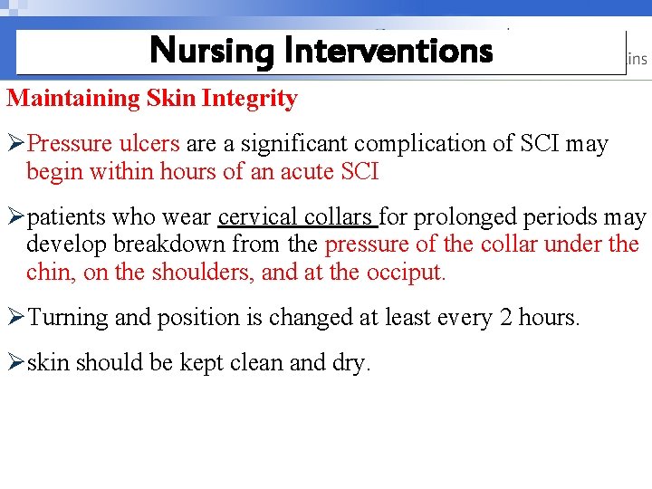 Nursing Interventions Maintaining Skin Integrity ØPressure ulcers are a significant complication of SCI may Nursing Interventions Maintaining Skin Integrity ØPressure ulcers are a significant complication of SCI may