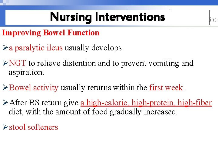 Nursing Interventions Improving Bowel Function Øa paralytic ileus usually develops ØNGT to relieve distention Nursing Interventions Improving Bowel Function Øa paralytic ileus usually develops ØNGT to relieve distention