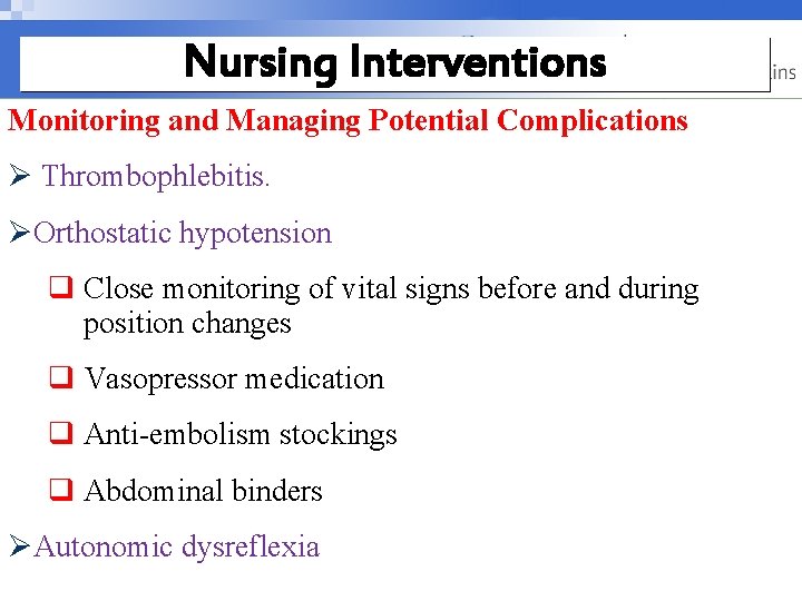 Nursing Interventions Monitoring and Managing Potential Complications Ø Thrombophlebitis. ØOrthostatic hypotension q Close monitoring Nursing Interventions Monitoring and Managing Potential Complications Ø Thrombophlebitis. ØOrthostatic hypotension q Close monitoring