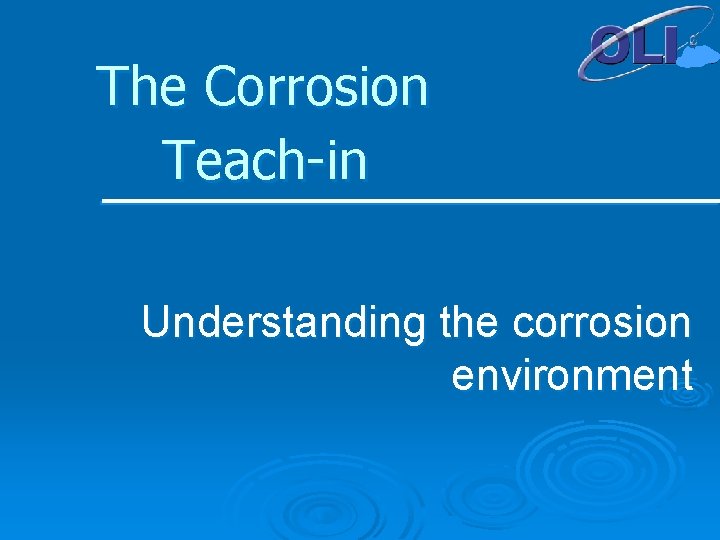 The Corrosion Teach-in Understanding the corrosion environment 