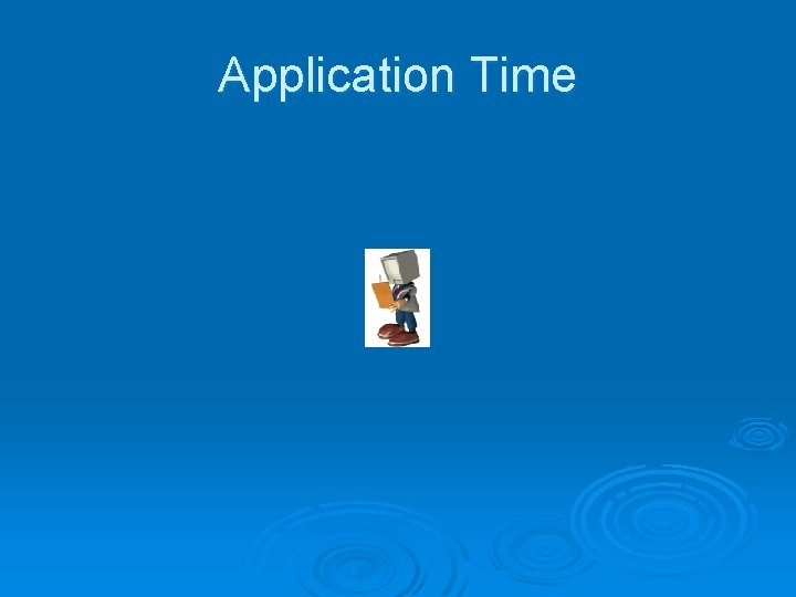 Application Time 