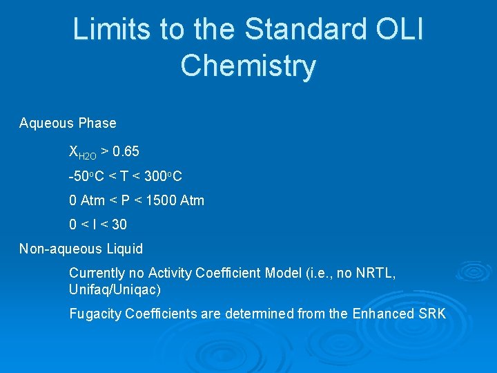 Limits to the Standard OLI Chemistry Aqueous Phase XH 2 O > 0. 65