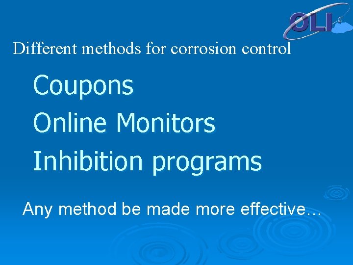 Different methods for corrosion control Coupons Online Monitors Inhibition programs Any method be made