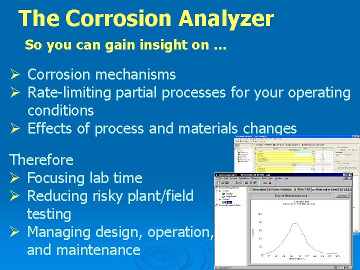 The Corrosion Analyzer So you can gain insight on … Corrosion mechanisms Rate-limiting partial