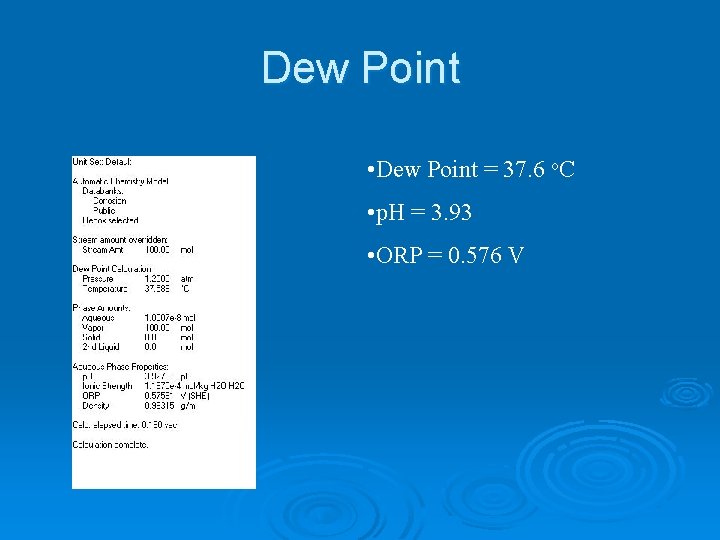 Dew Point • Dew Point = 37. 6 o. C • p. H =