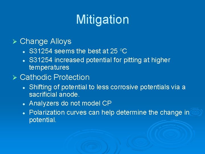 Mitigation Ø Change Alloys l l Ø S 31254 seems the best at 25