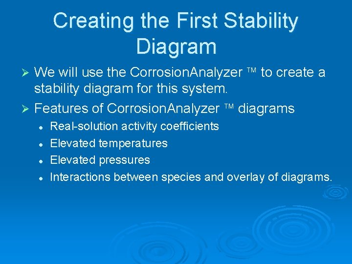 Creating the First Stability Diagram We will use the Corrosion. Analyzer to create a