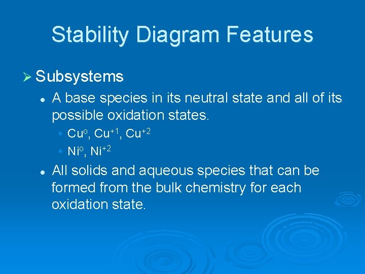 Stability Diagram Features Ø Subsystems l A base species in its neutral state and