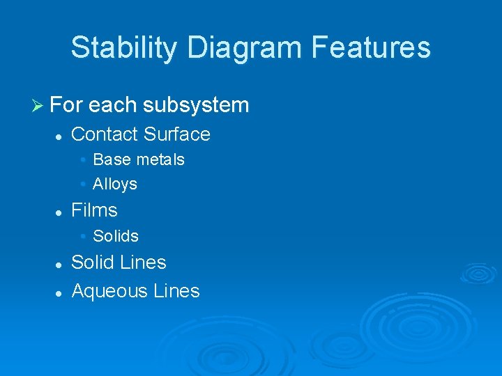 Stability Diagram Features Ø For each subsystem l Contact Surface • Base metals •