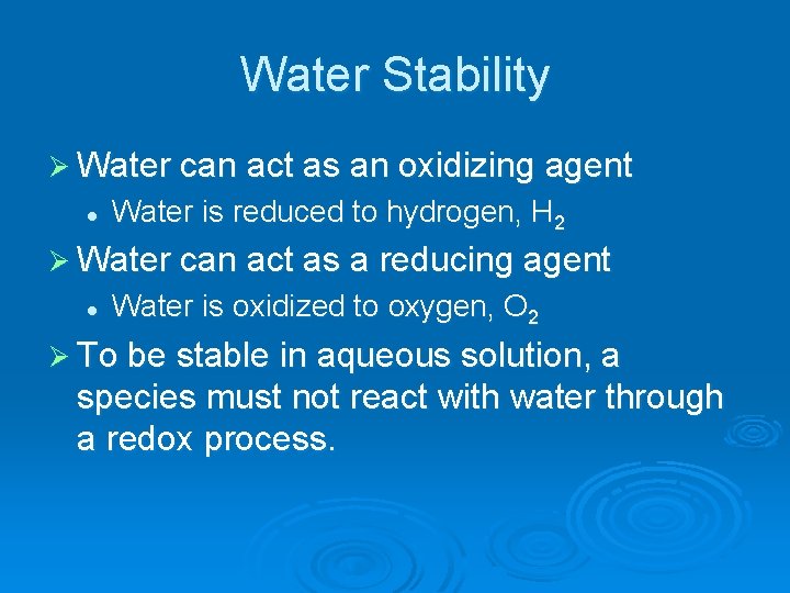 Water Stability Ø Water can act as an oxidizing agent l Water is reduced