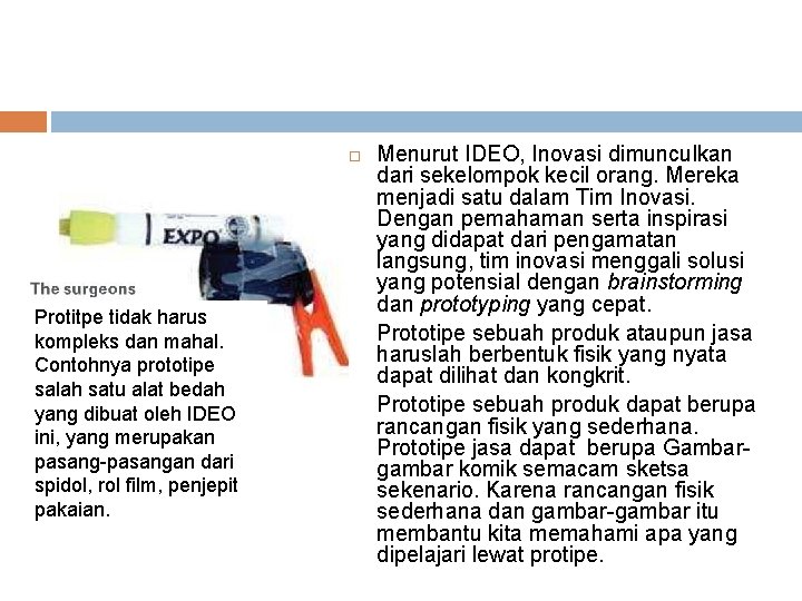  Protitpe tidak harus kompleks dan mahal. Contohnya prototipe salah satu alat bedah yang