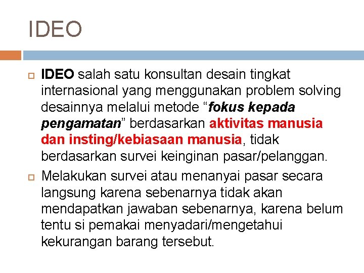 IDEO salah satu konsultan desain tingkat internasional yang menggunakan problem solving desainnya melalui metode