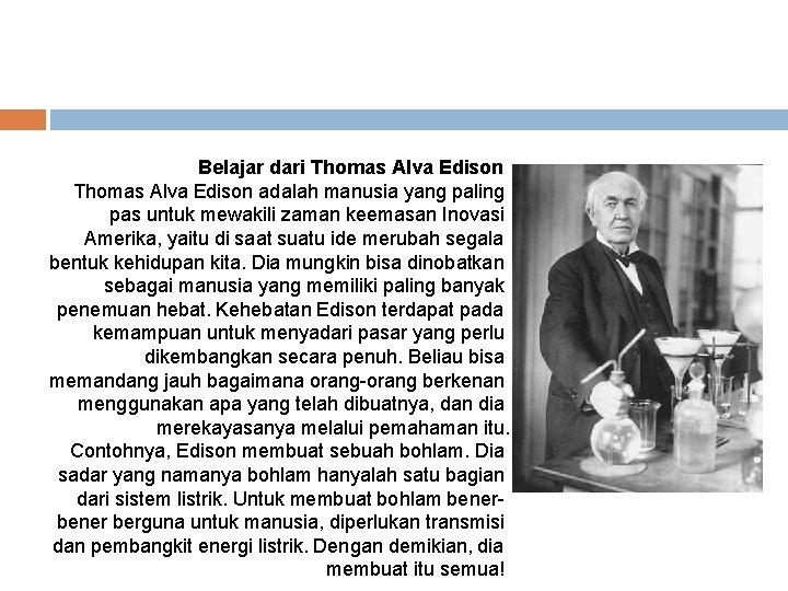 Belajar dari Thomas Alva Edison adalah manusia yang paling pas untuk mewakili zaman keemasan